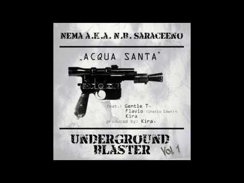 Nema - Acqua Santa - Feat. Gentle T, Flavio (Ghetto Eden), Vincenzo Kira (Prod Kira)