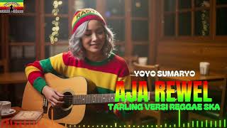 Download lagu AJA REWEL /YOYO SUMARYO (TARLING VERSI REGGAE SKA) VIRAL TIKTOK‼️ mp3 Download lagu AJA REWEL /YOYO SUMARYO (TARLING VERSI REGGAE SKA) VIRAL TIKTOK‼️ mp3