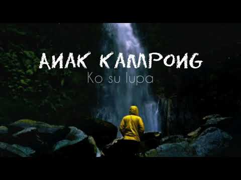 Anak Kampong _ Ko su lupa (Vidio Musik)