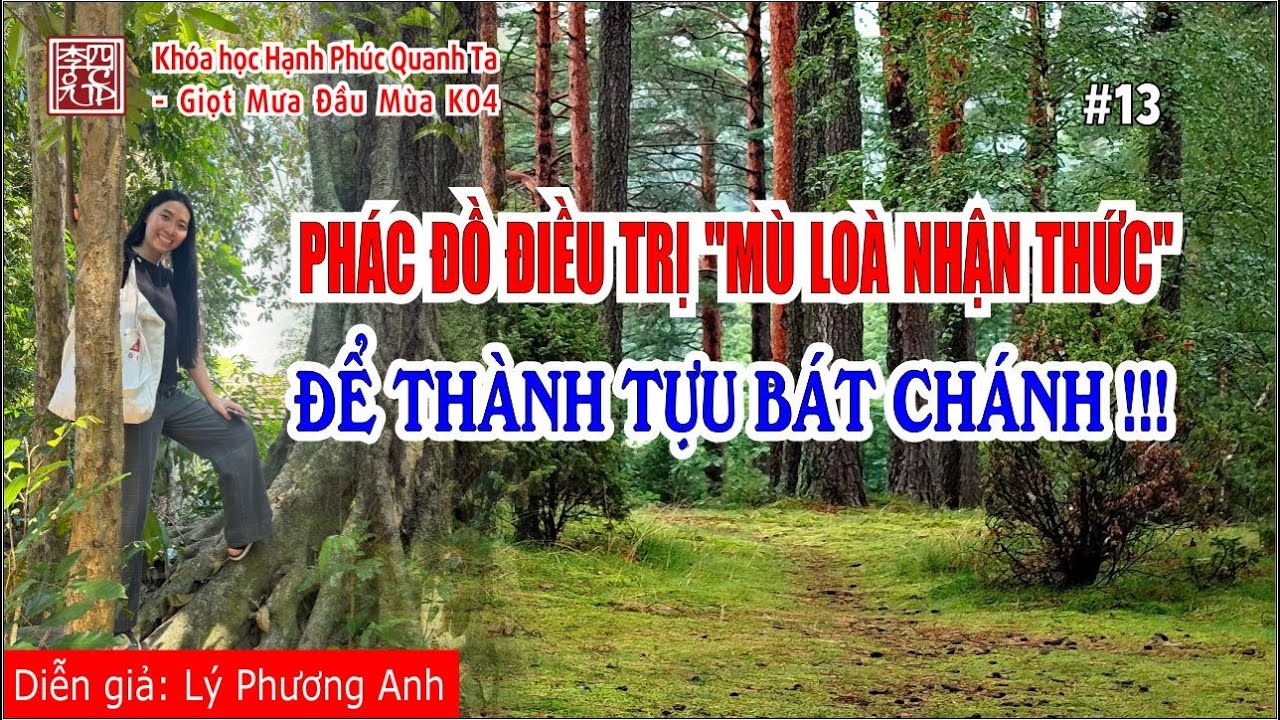 Hạnh Phúc Quanh Ta K04 - Phác Đồ Điều Trị Mù Loà Nhận Thức Để Thành Tựu Bát Chánh