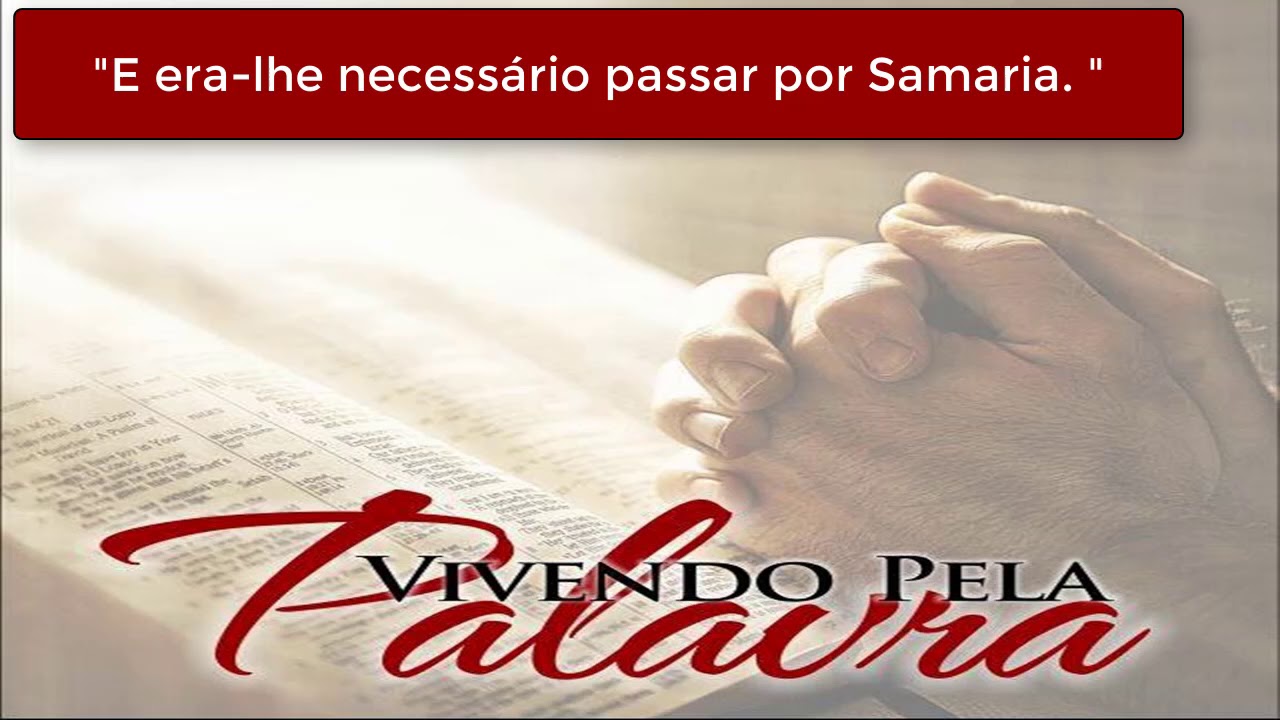 [Mensagem] "E era-lhe necessário passar por Samaria."  - Pr Daniel Moreira
