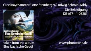 Gustl Bayrhammer/ Lotte Steinberger/ Ludwig Schmid-Wildy - Die Beleidigung
