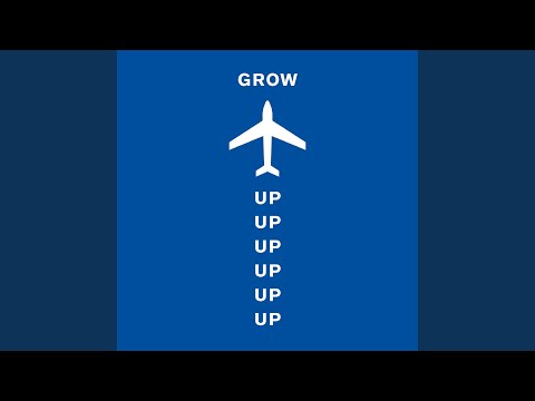 Grow up up up up up Up