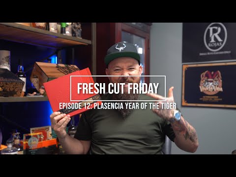 Fresh Cut Friday Episode 12: Plasencia Year of the Tiger