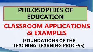 Philosophies of Education | Classroom Applications & Examples |  Prof Education Reviewer