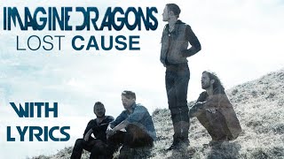 Imagine Dragons - Lost Cause (with Lyrics) HD