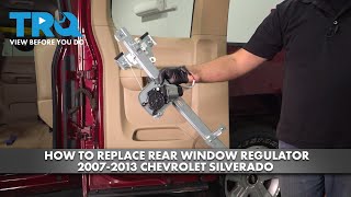 How to Replace Rear Window Regulator 2007-2013 Chevrolet Silverado