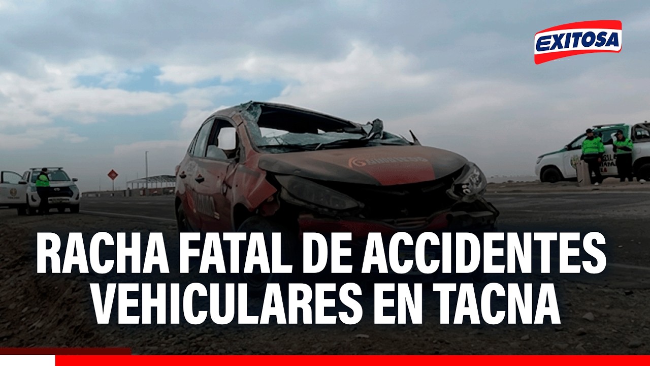 🔴🔵 Cinco accidentes vehiculares en menos de 24 horas dejaron tres fallecidos en Tacna