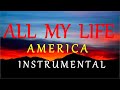 ALL MY LIFE -  AMERICA instrumental