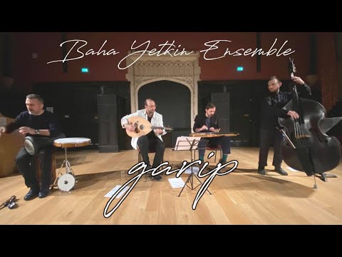 Baha Yetkin Ensemble - Garip (Hicaz Saz Semai) Goksel Baktagir