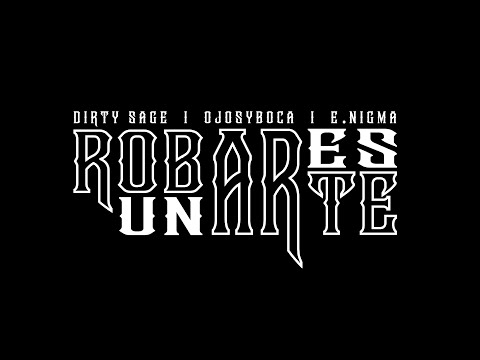 Dirty Sage & Ojosyboca - Robar es un arte (ft E.nigma - Pablotruquero) VIDEO OFICIAL