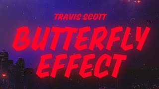Travis Scott - BUTTERFLY EFFECT (Lyrics)