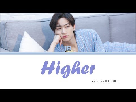 Deepshower ft JB(GOT7) - Higher [Lyrics Han/Rom/Eng]