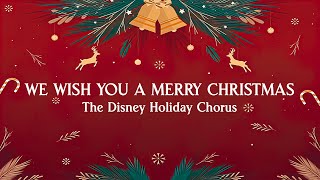 We Wish You a Merry Christmas – The Disney Holiday Chorus