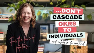Don't Cascade OKRs to Individuals (Do This Instead)