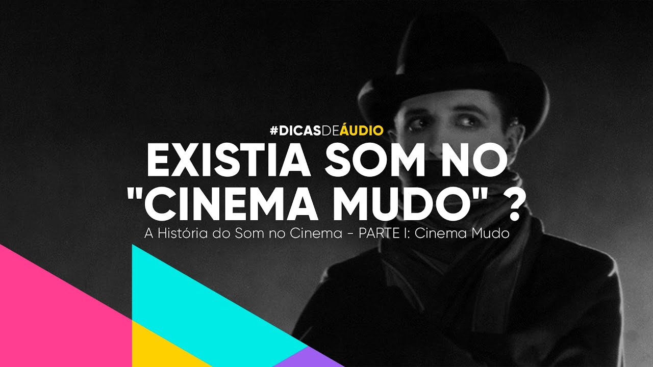 A História do Som no Cinema - PARTE I: Cinema Mudo