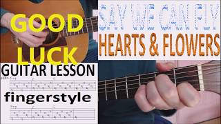 SAY WE CAN FLY - HEARTS &amp; FLOWERS fingerstyle GUITAR LESSON