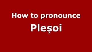 How to pronounce Pleșoi
