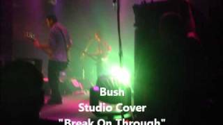 Bush Break On Through Studio Version Cover