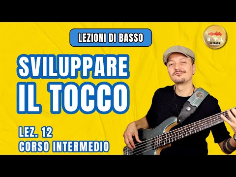 Lezioni di Basso #12 Corso Intermedio - Sviluppare il tocco