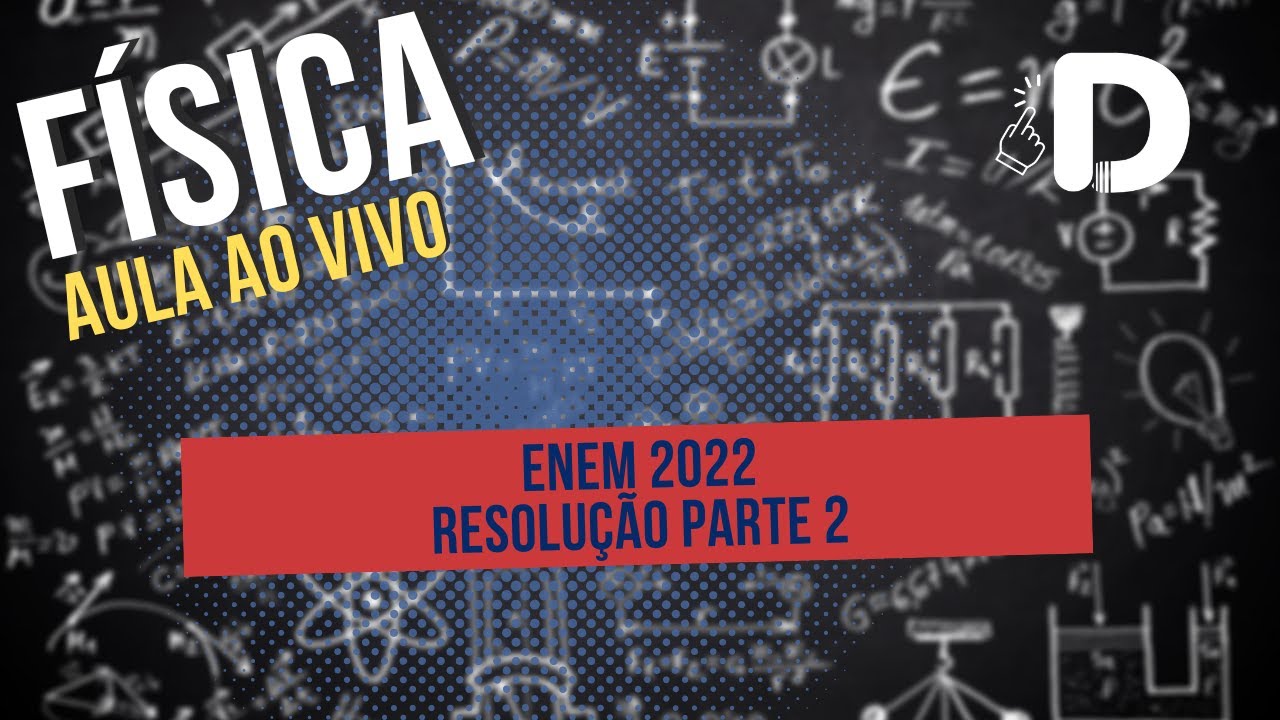 Física Enem 2022 Resolução Parte 2 - Aula ao vivo (2024)