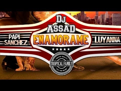 DJ Assad Ft. Papi Sanchez & Luyanna - Enamorame (Yeah Baby) [Latino Version]
