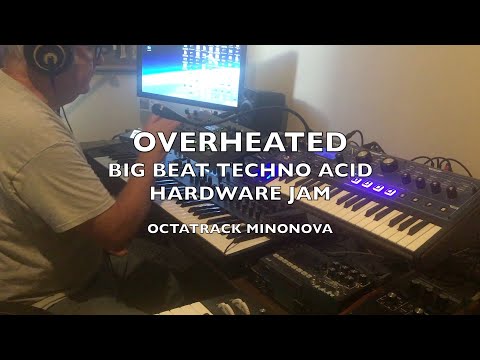 Overheated   Big Beat Techno Acid Hardware Jam  128 bpm Elektron Octatrack Novation Mininova