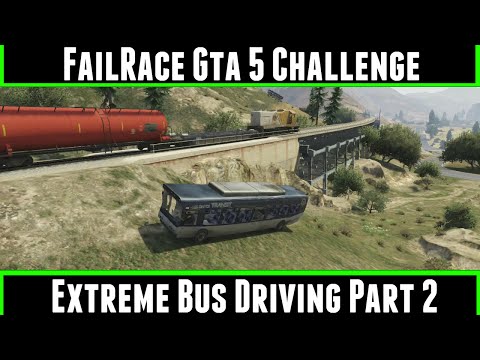 Failrace Gta 5 Challenge Extreme Bus Driving Part 2