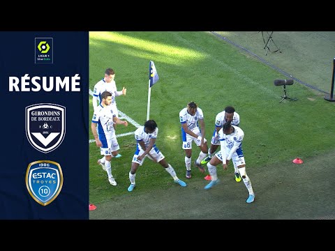 FC GIRONDINS DE BORDEAUX - ESTAC TROYES (0 - 2) - Résumé - (GdB - ESTAC) / 2021-2022