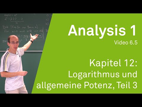 Analysis 1 WS 20/21 Video 6.5 - Kapitel 12: Logarithmus und allgemeine Potenz, Teil 3