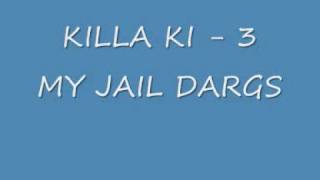 KILLA KI - 3 MY JAIL DARGS