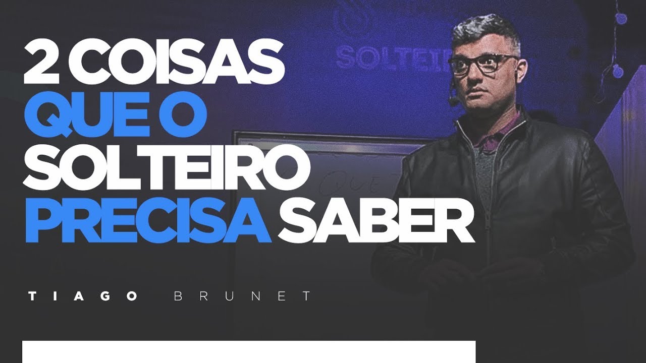 Tiago Brunet - 2 coisas que o solteiro precisa saber