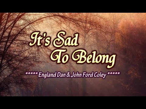 It's Sad To Belong - England Dan & John Ford Coley (KARAOKE VERSION)