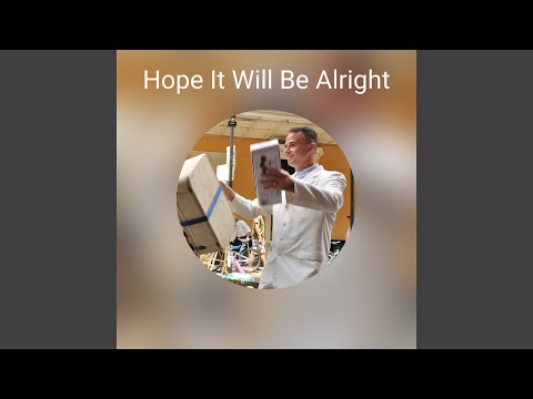 Hope It Will Be Alright