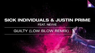 Sick Individuals And Justin Prime Fturing Nevve - Guilty (Low Blow Remix) Ft Nevve video