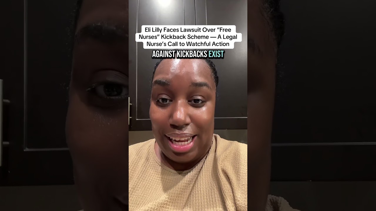 Eli Lilly Faces Lawsuit Over “Free Nurses” Kickback Scheme — A Legal Nurse’s Call to Watchful Action