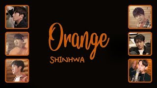 SHINHWA - Orange [HAN, ROM & ENG Lyrics]