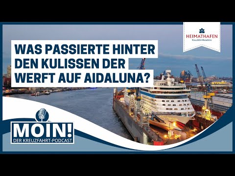 #59 | What happened behind the scenes at the shipyard on AIDAluna?