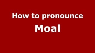 How to pronounce Moal