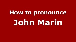 How to pronounce John Marin