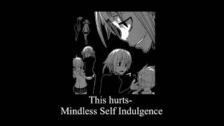 This hurts- Mindless Self Indulgence ~slowed and reverb~