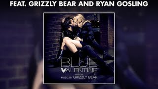 Grizzly Bear - Blue Valentine Soundtrack - Official Album Preview #GrizzlyBear