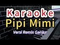 Karaoke Pipi Mimi (versi Remix Ganjur)