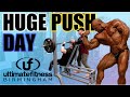 HUGE PUSH WORKOUT AT ULTIMATE FITNESS BIRMINGHAM