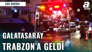 Galatasaray Kafilesi Dev Karşılaşma İçin Trabzon'a Geldi!
