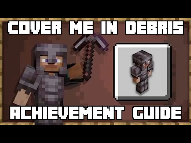 Minecraft Achievement Guide Cover Me In Debris
