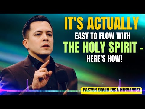 It's Actually Easy to Flow with the Holy Spirit - Here's How!| Pastor David Diga Hernandez