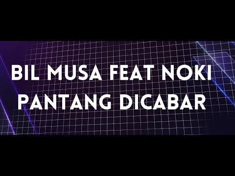 BIL MUSA FEAT NOKI - PANTANG DICABAR (VIDEO LIRIK)