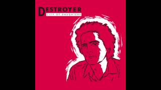 Destroyer - No Cease Fires! (Crimes Against the State of Our Love, Baby)