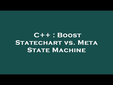 C++ : Boost Statechart vs. Meta State Machine